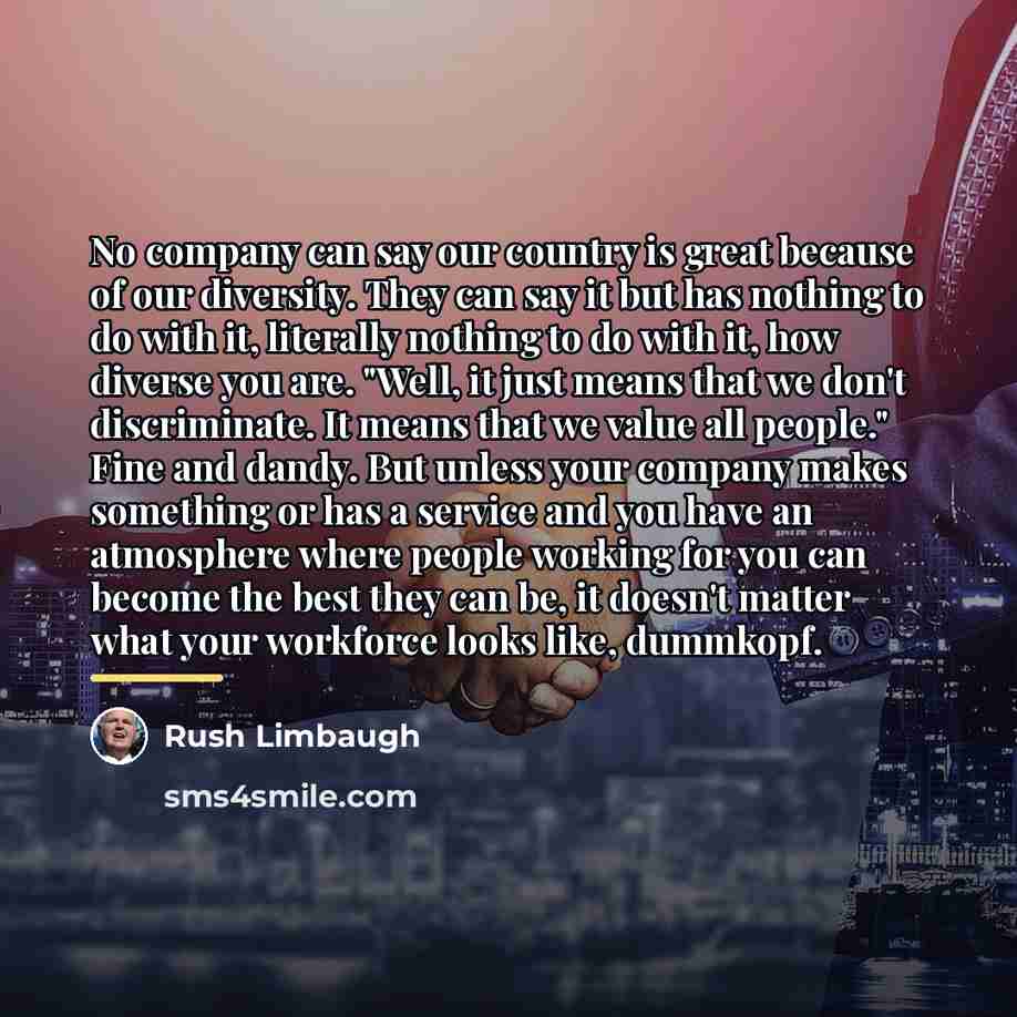 “No company can say our country is great because of…” quote by Rush Limbaugh