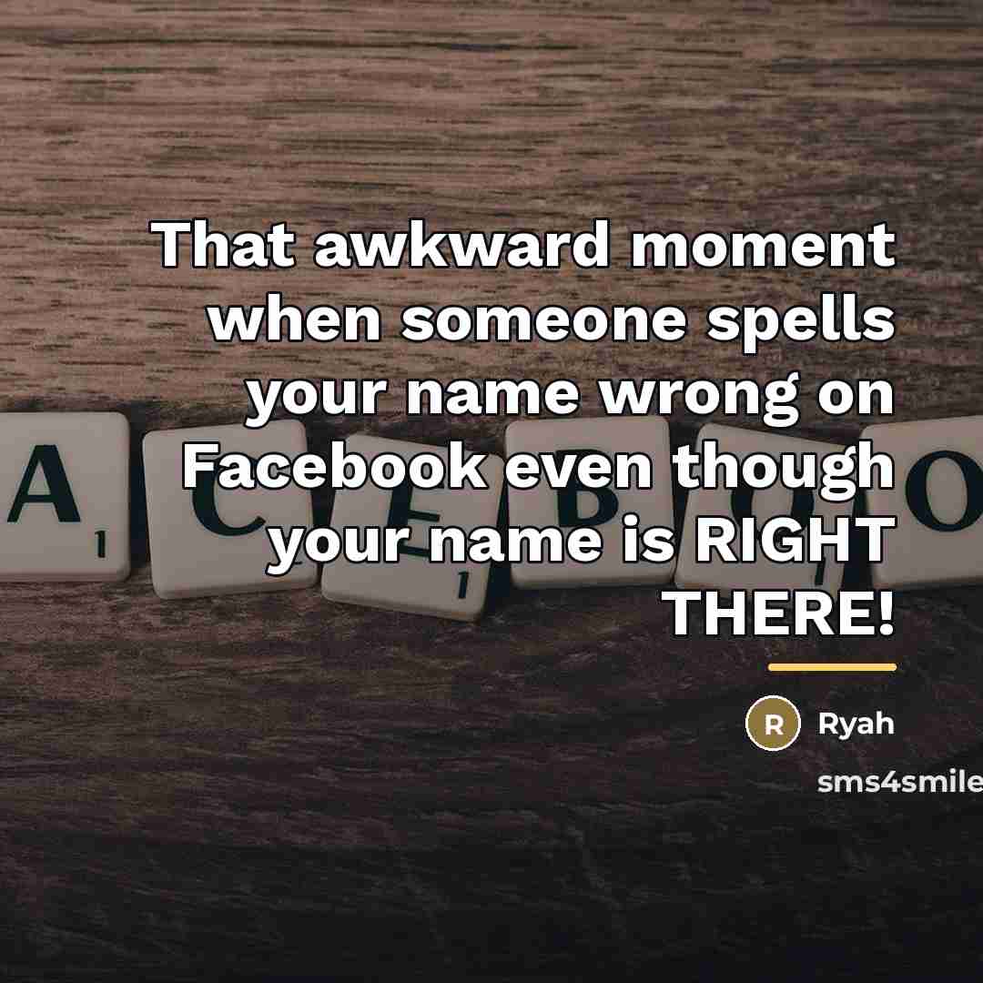 “That awkward moment when someone spells your name wrong on…” quote by Ryah
