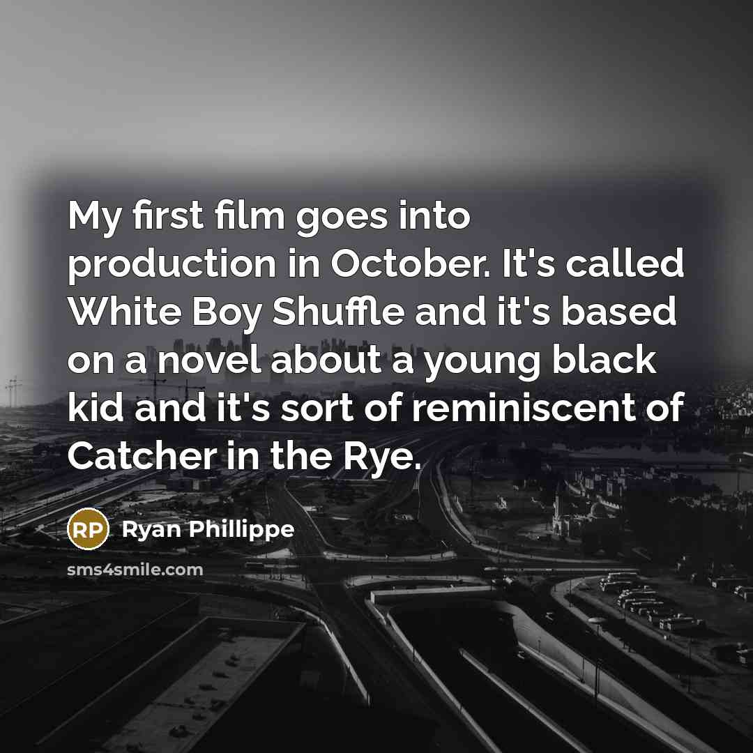 “My first film goes into production in October. It's called…” quote by Ryan Phillippe