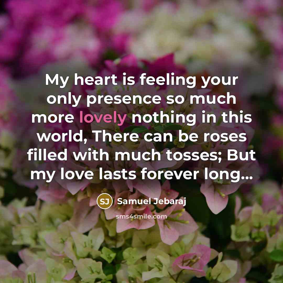 “My heart is feeling your only presence so much more…” quote by Samuel Jebaraj