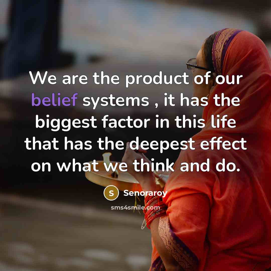 “We are the product of our belief systems , it…” quote by Senoraroy