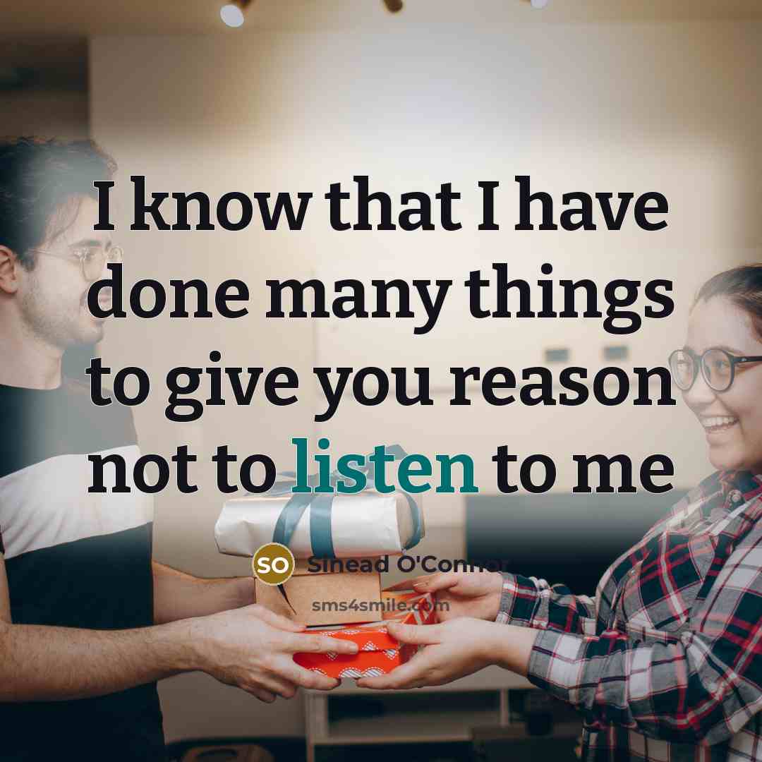 “I know that I have done many things to give…” quote by Sinead O'Connor