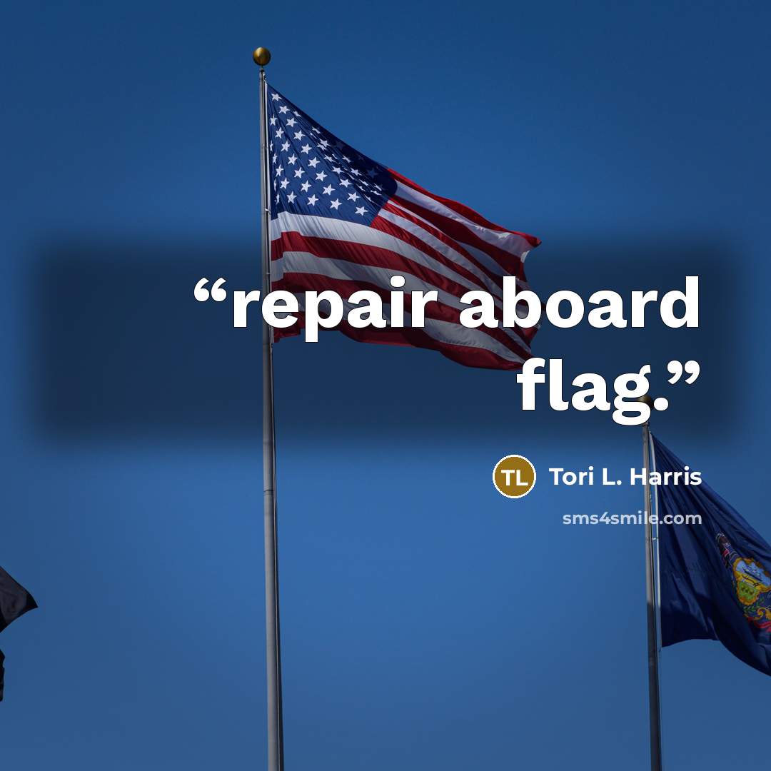“repair aboard flag.” quote by Tori L. Harris