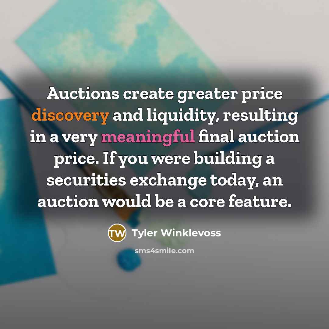 “Auctions create greater price discovery and liquidity, resulting in a…” quote by Tyler Winklevoss