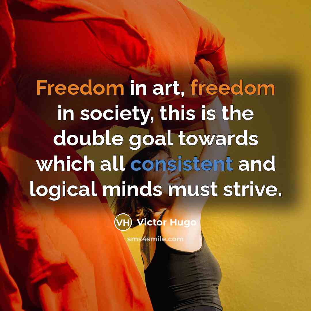 “Freedom in art, freedom in society, this is the double…” quote by Victor Hugo