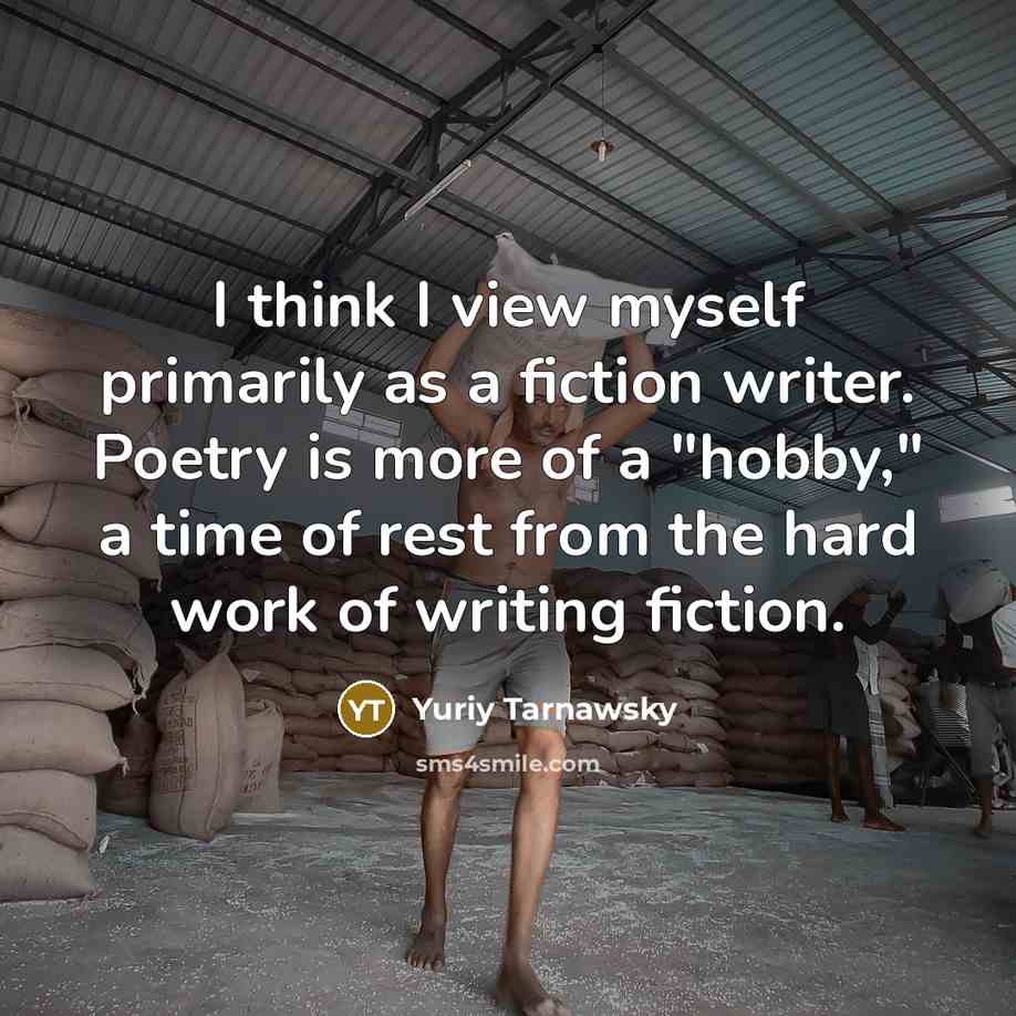 “I think I view myself primarily as a fiction writer.…” quote by Yuriy Tarnawsky