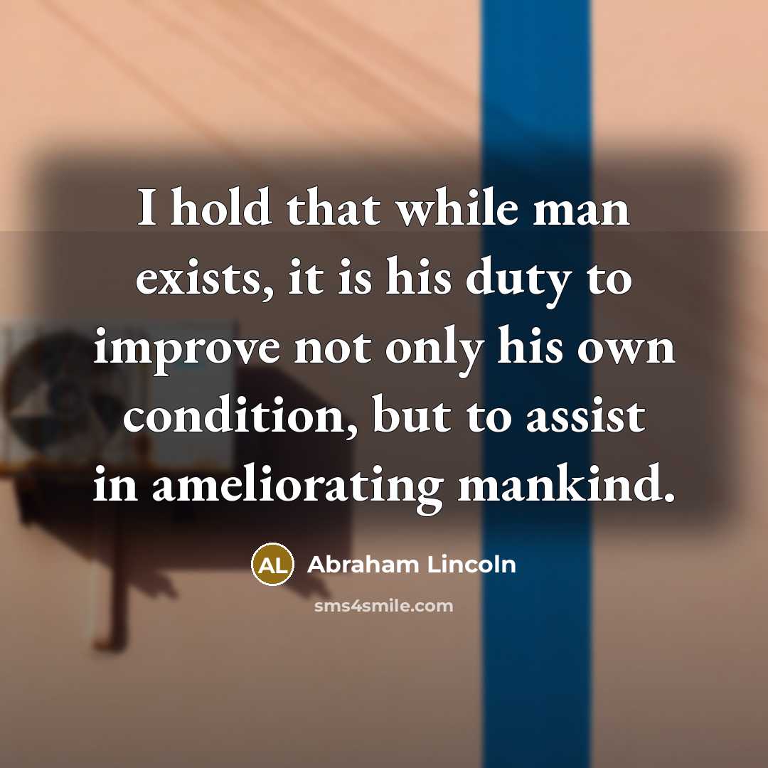 “I hold that while man exists, it is his duty…” quote by Abraham Lincoln