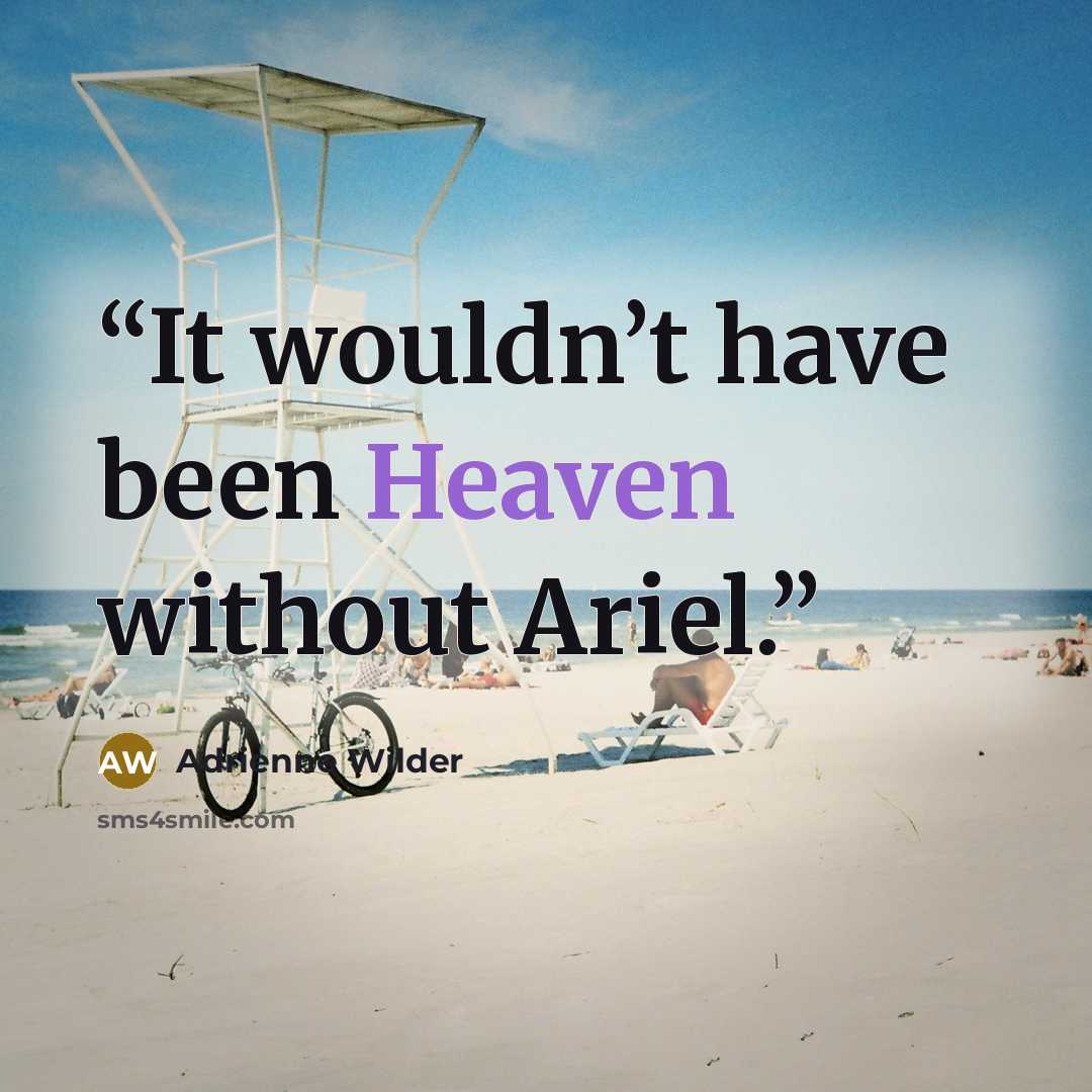 “It wouldn’t have been Heaven without Ariel.” quote by Adrienne Wilder