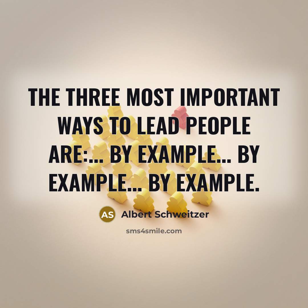 “The three most important ways to lead people are:... by…” quote by Albert Schweitzer