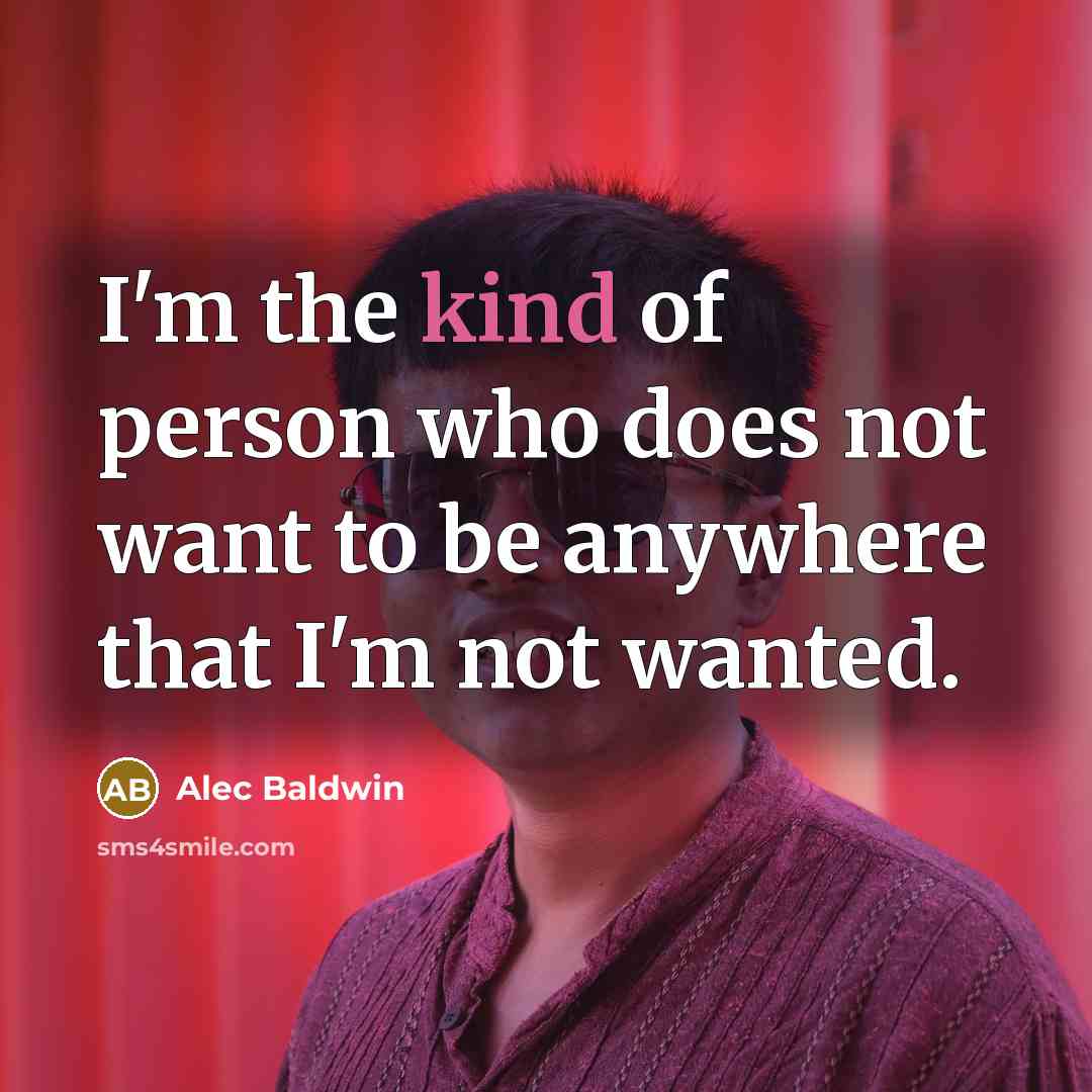 “I'm the kind of person who does not want to…” quote by Alec Baldwin