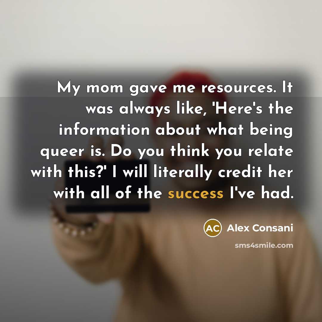 “My mom gave me resources. It was always like, 'Here's…” quote by Alex Consani
