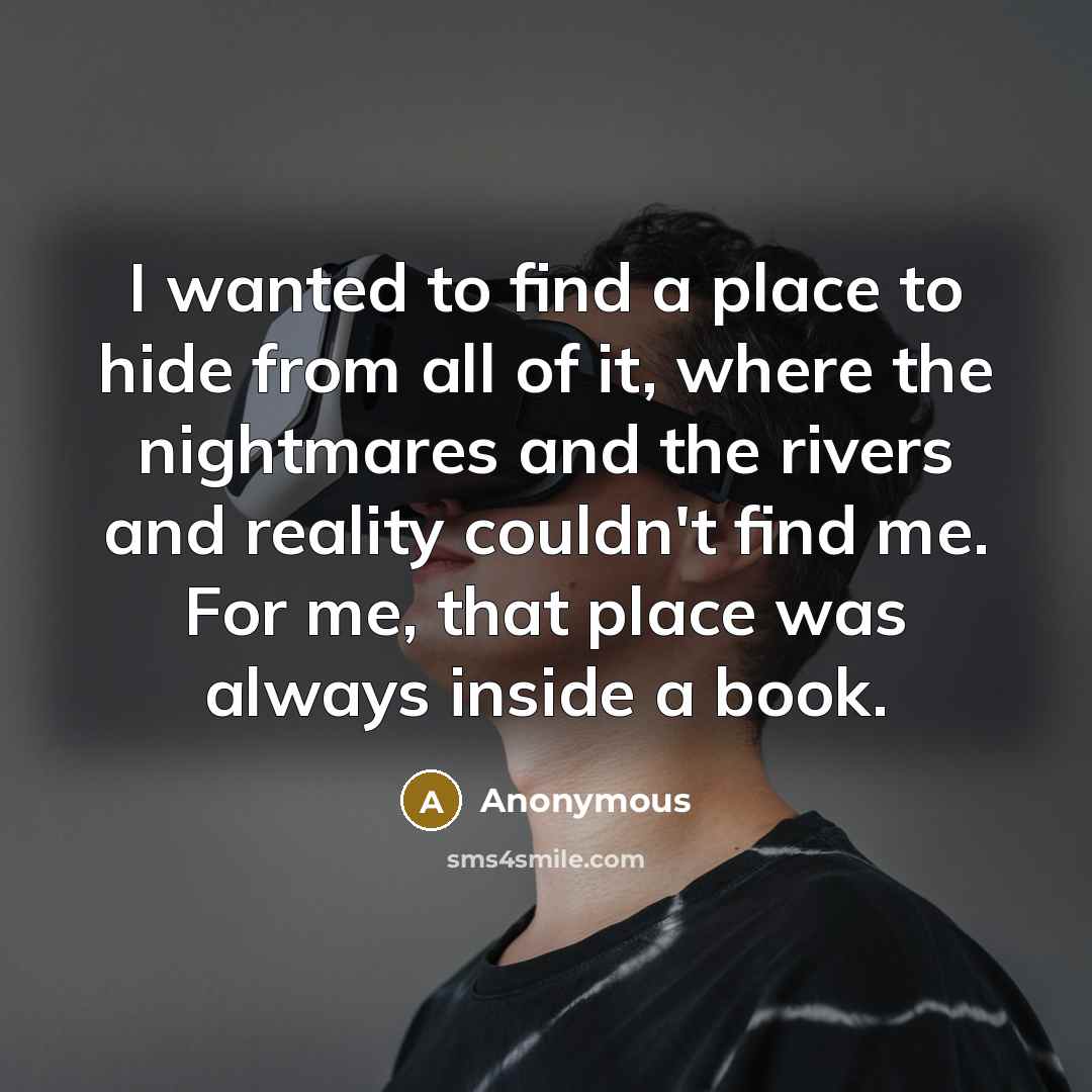 “I wanted to find a place to hide from all…” quote by Anonymous