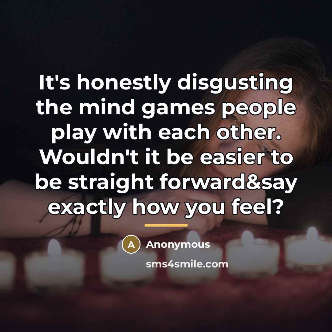 “It's honestly disgusting the mind games people play with each…” quote by Anonymous
