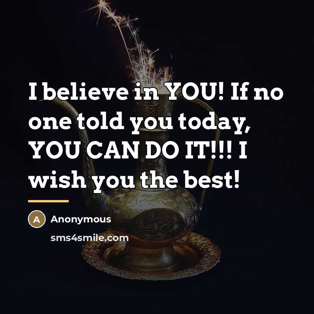“I believe in YOU! If no one told you today,…” quote by Anonymous