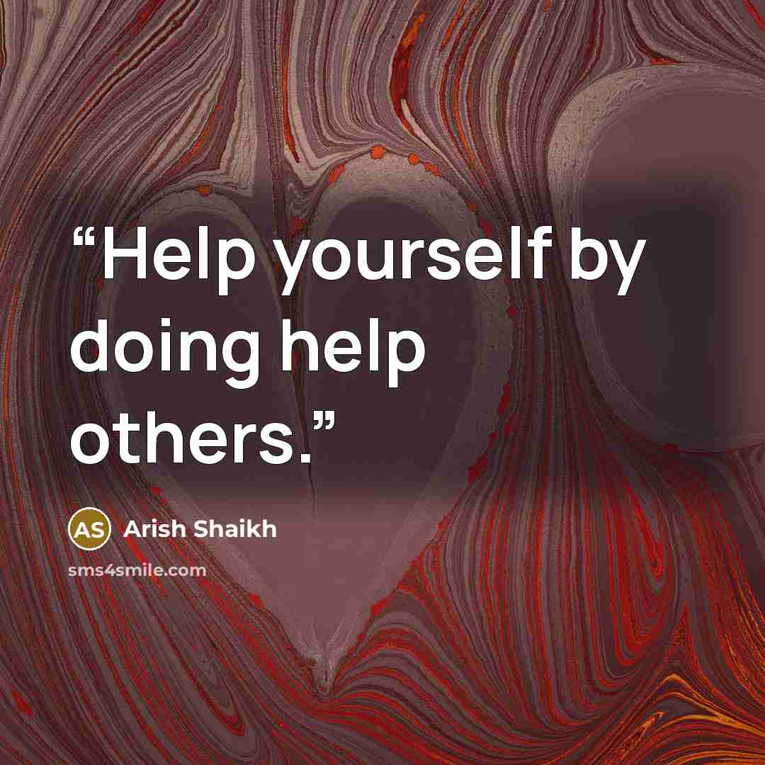 “Help yourself by doing help others.” quote by Arish Shaikh