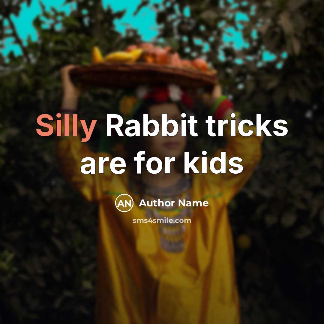 “Silly Rabbit tricks are for kids…” quote by Author Name