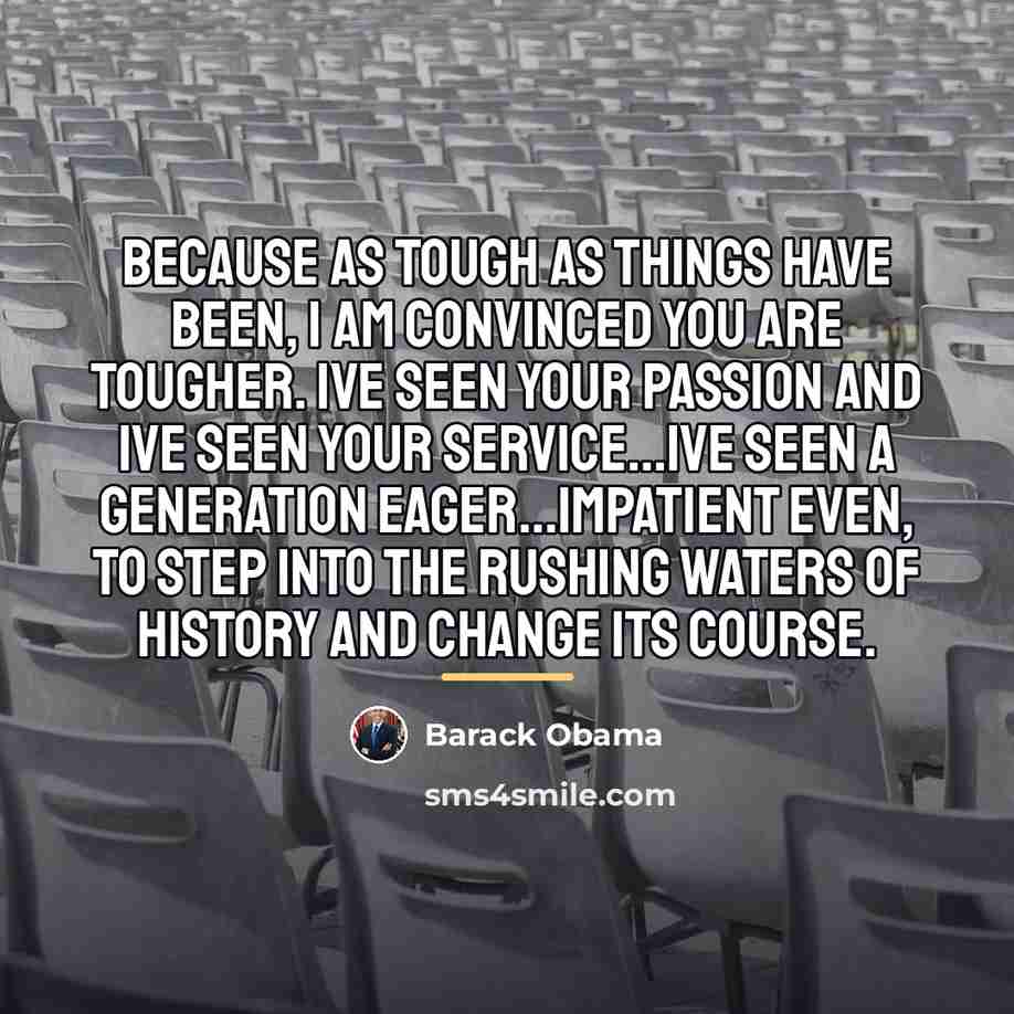“Because as tough as things have been, I am convinced…” quote by Barack Obama