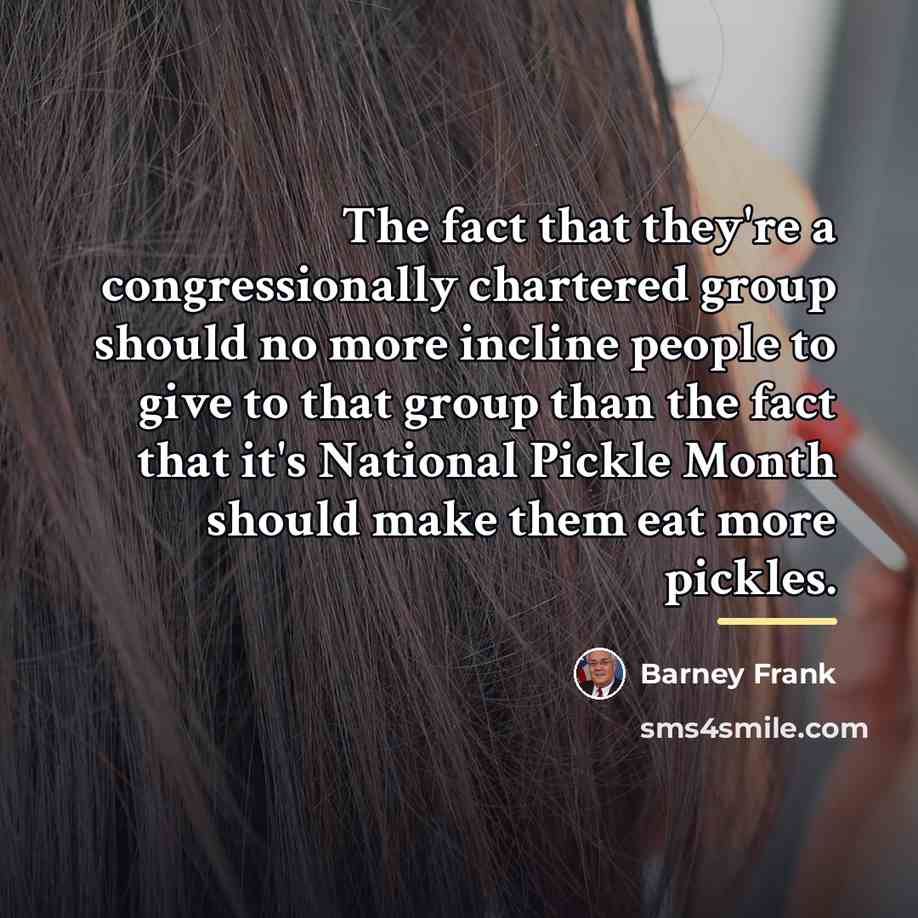 “The fact that they're a congressionally chartered group should no…” quote by Barney Frank