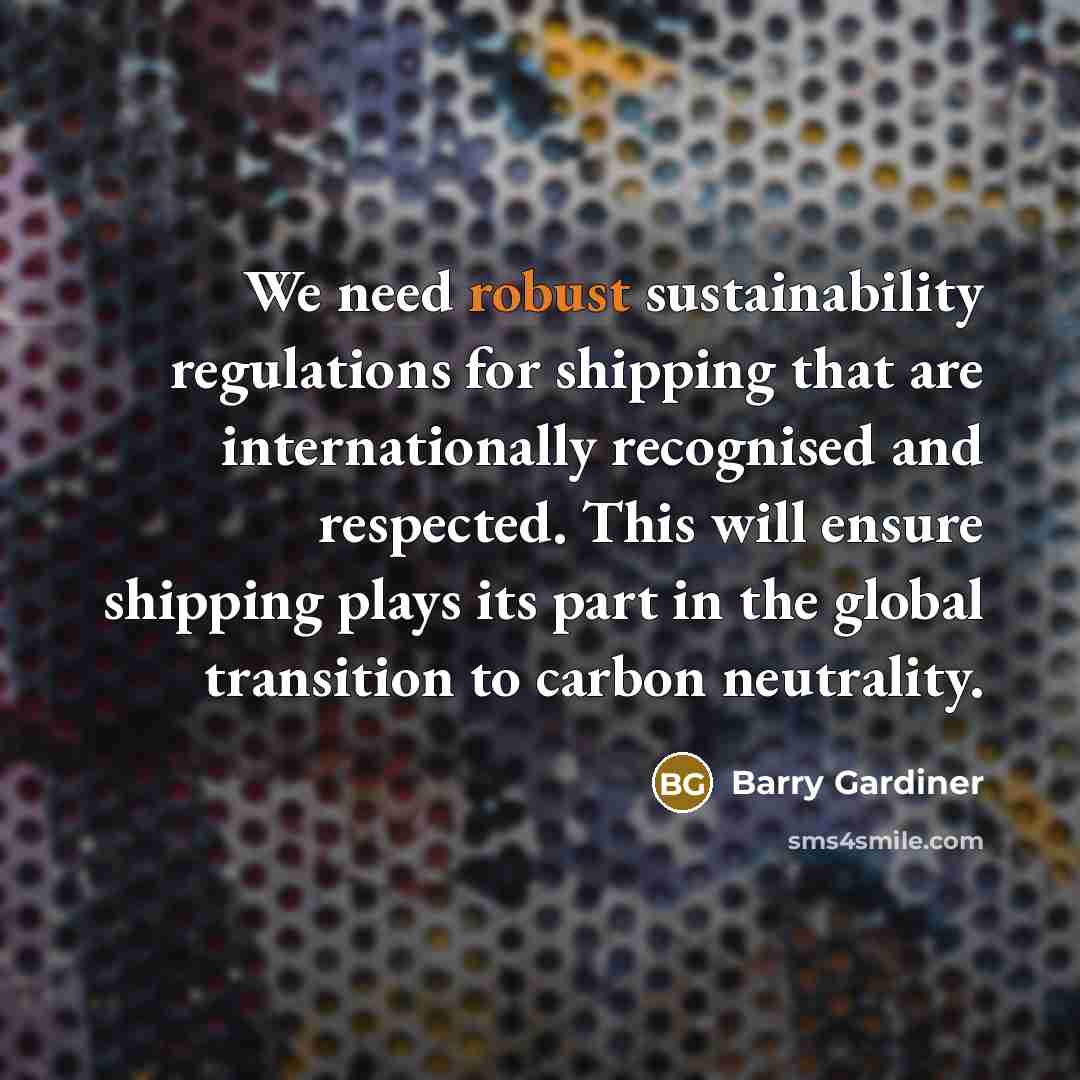 “We need robust sustainability regulations for shipping that are internationally…” quote by Barry Gardiner