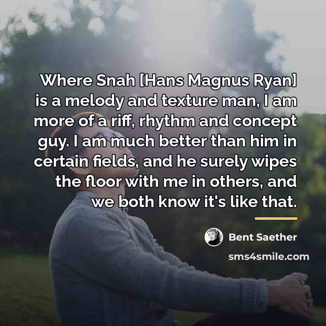 “Where Snah [Hans Magnus Ryan] is a melody and texture…” quote by Bent Saether