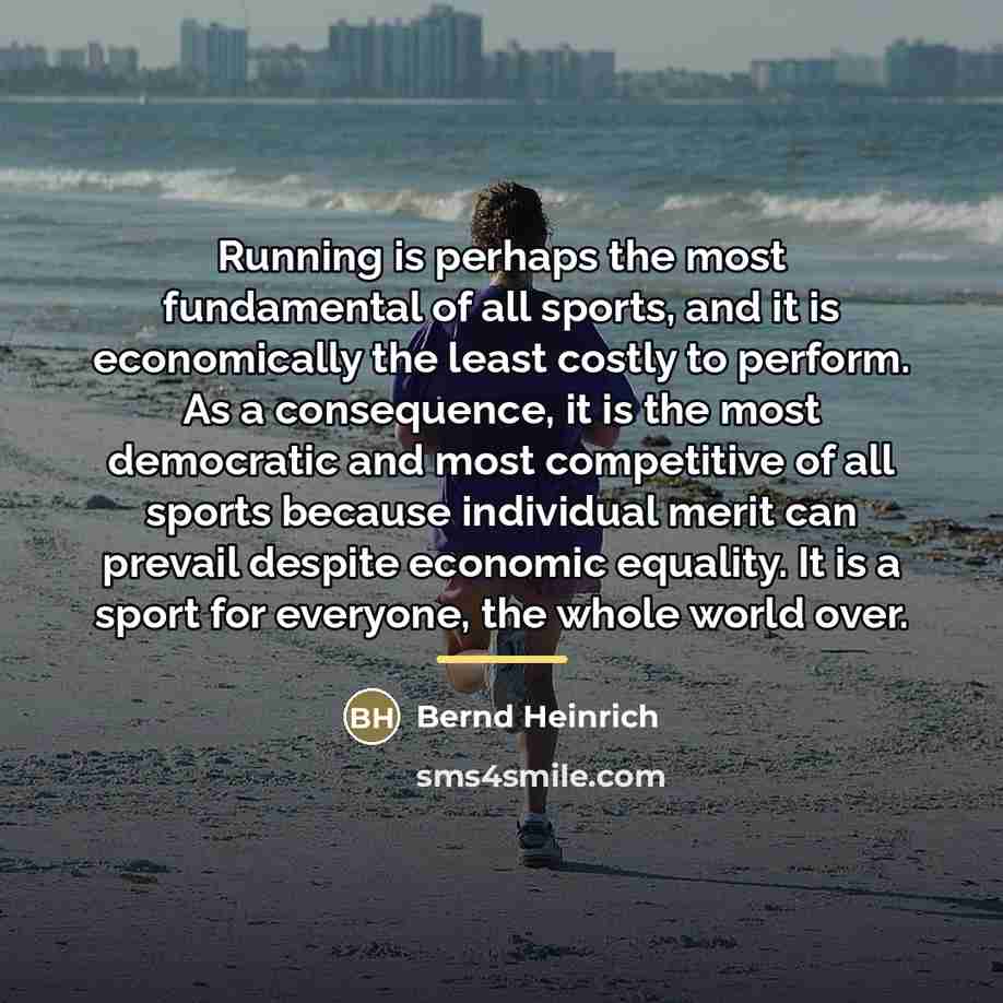 “Running is perhaps the most fundamental of all sports, and…” quote by Bernd Heinrich