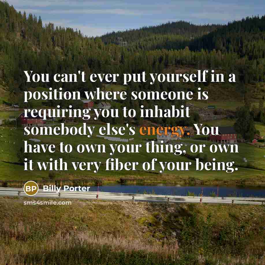 “You can't ever put yourself in a position where someone…” quote by Billy Porter