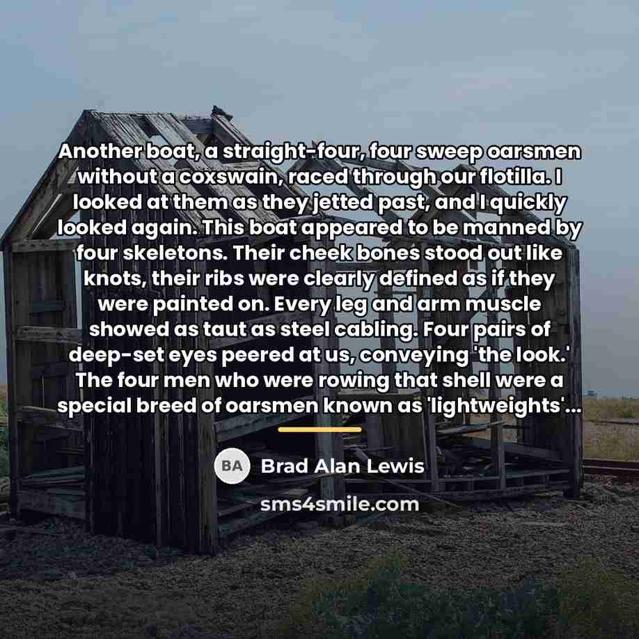 “Another boat, a straight-four, four sweep oarsmen without a coxswain,…” quote by Brad Alan Lewis