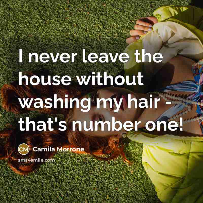 “I never leave the house without washing my hair -…” quote by Camila Morrone