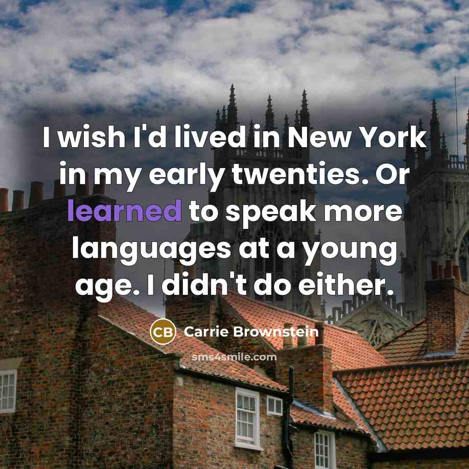 “I wish I'd lived in New York in my early…” quote by Carrie Brownstein