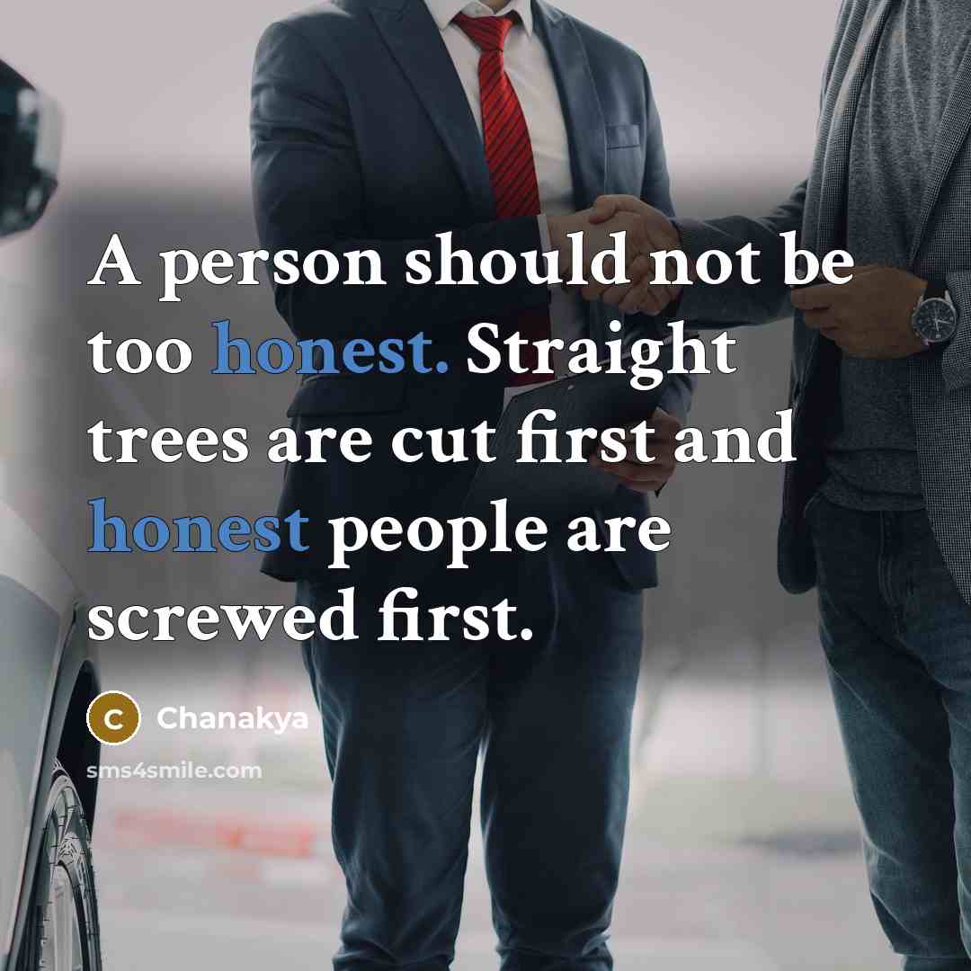 “A person should not be too honest. Straight trees are…” quote by Chanakya