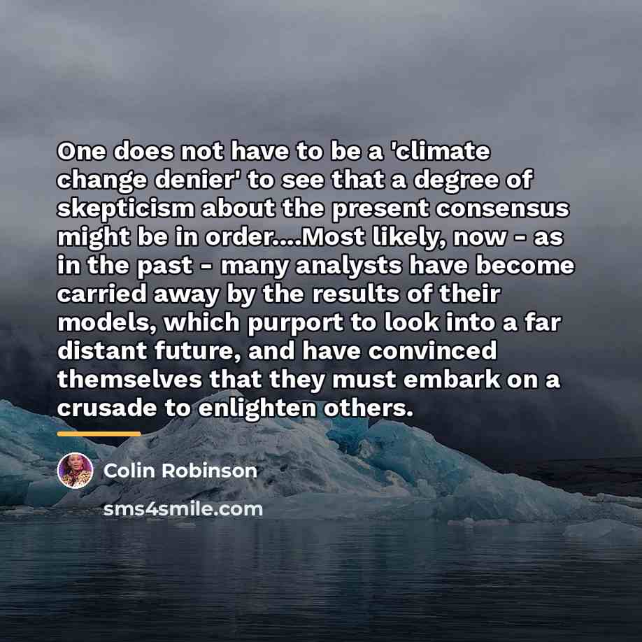 “One does not have to be a 'climate change denier'…” quote by Colin Robinson