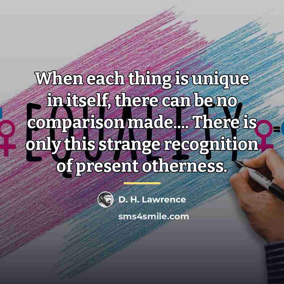 “When each thing is unique in itself, there can be…” quote by D. H. Lawrence