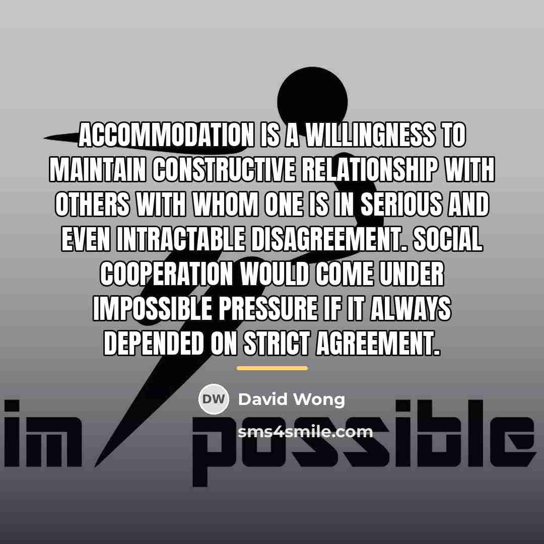 “Accommodation is a willingness to maintain constructive relationship with others…” quote by David Wong