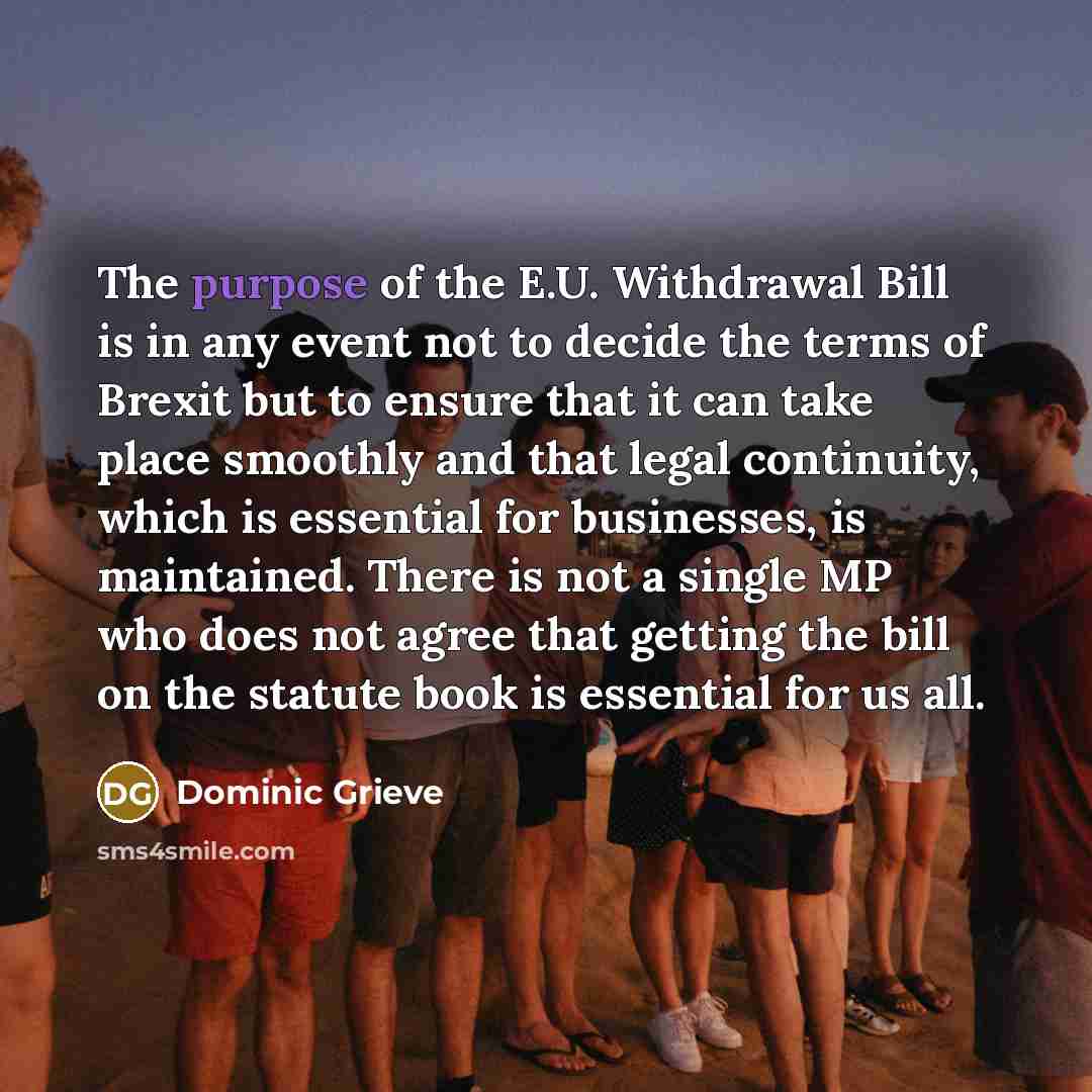 “The purpose of the E.U. Withdrawal Bill is in any…” quote by Dominic Grieve