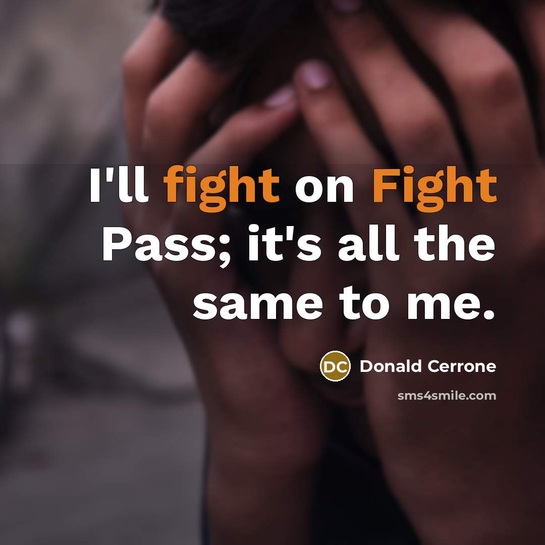 “I'll fight on Fight Pass; it's all the same to…” quote by Donald Cerrone