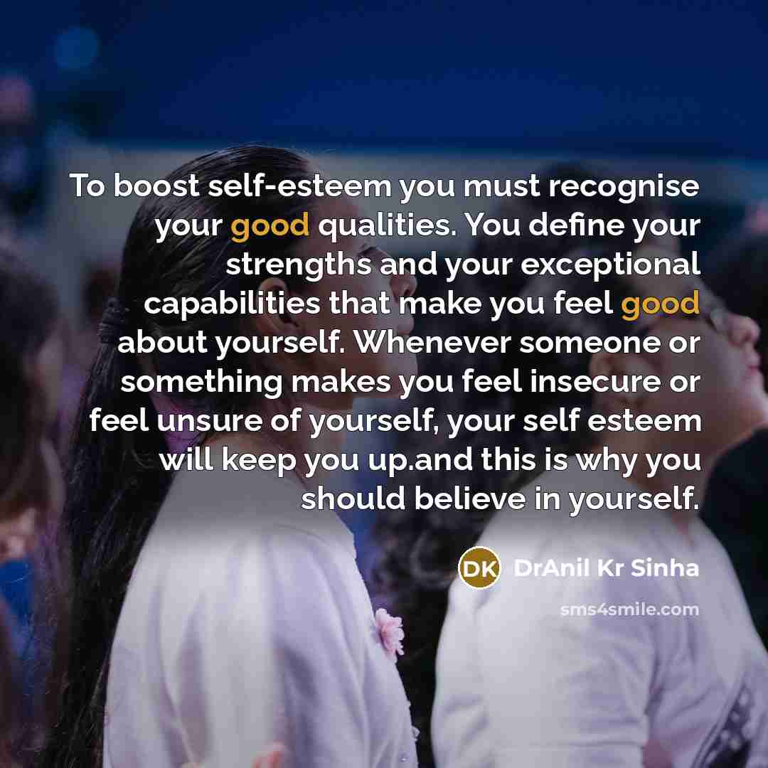 “To boost self-esteem you must recognise your good qualities. You…” quote by DrAnil Kr Sinha