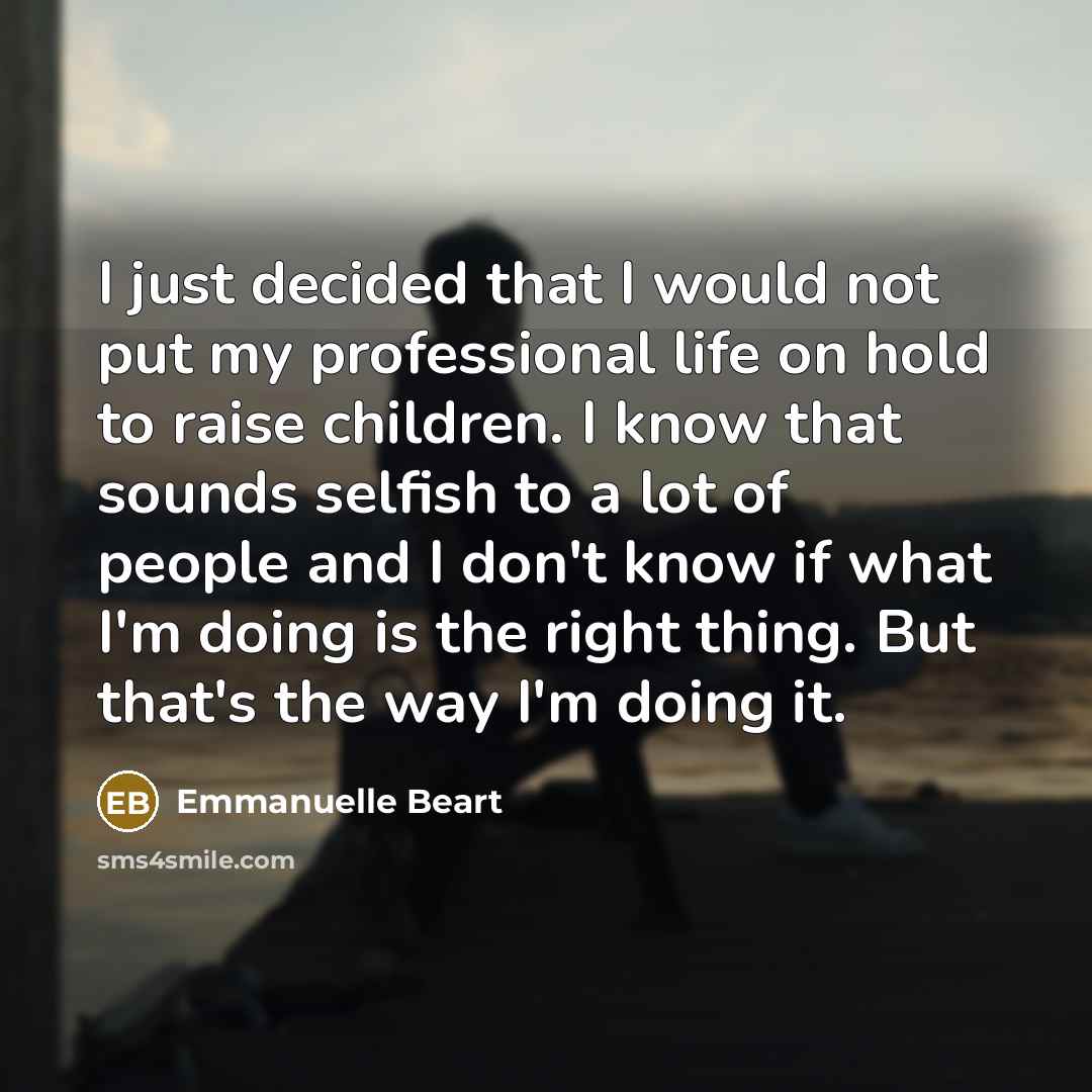 “I just decided that I would not put my professional…” quote by Emmanuelle Beart