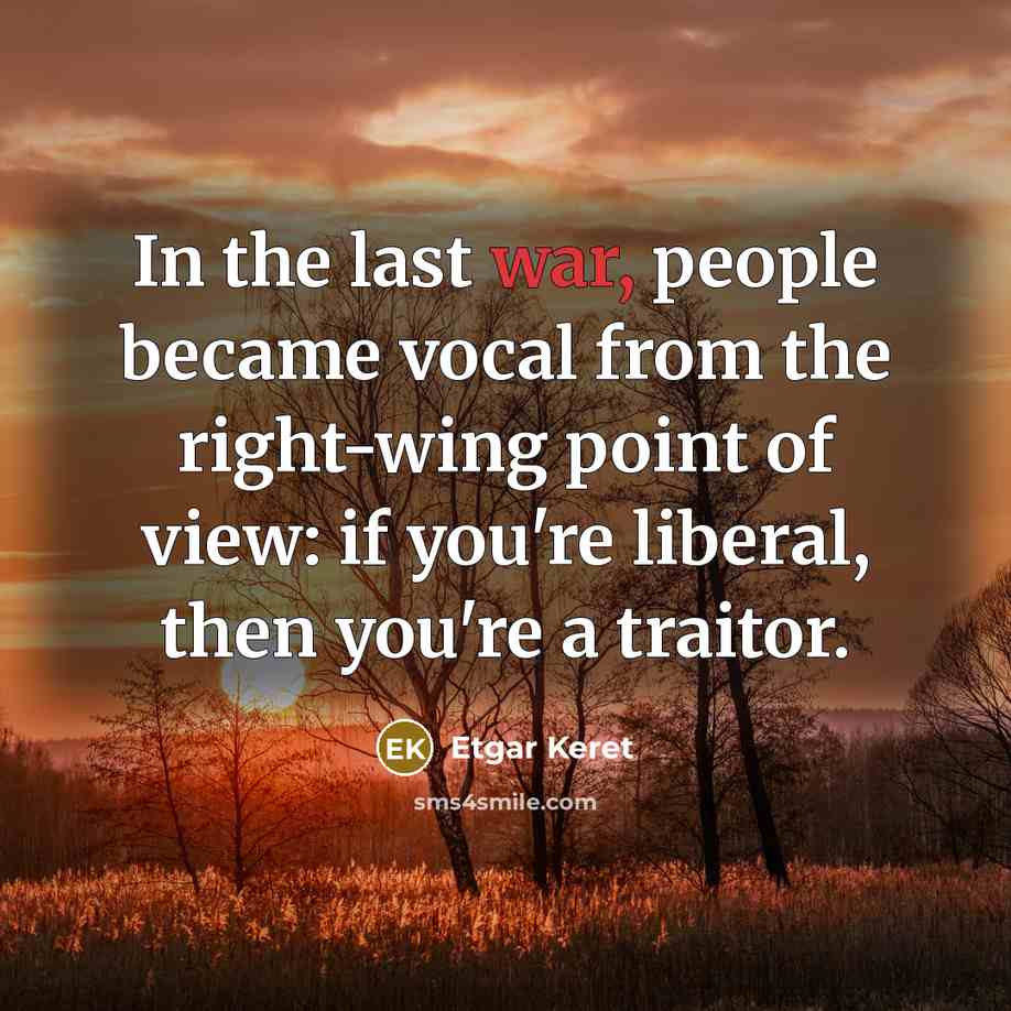 “In the last war, people became vocal from the right-wing…” quote by Etgar Keret