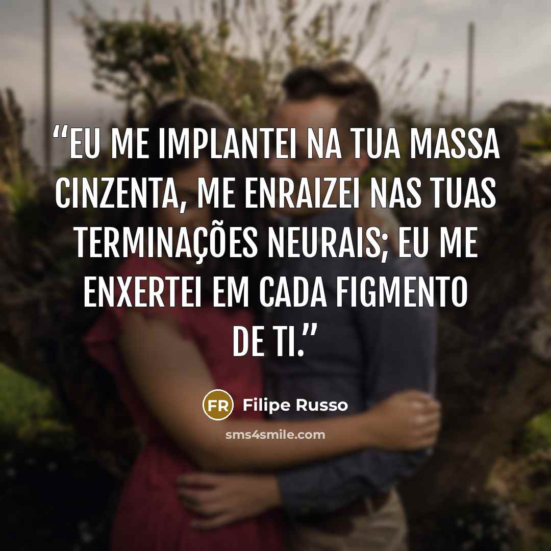 “Eu me implantei na tua massa cinzenta, me enraizei nas tuas terminações neurais; eu me enxertei em cada figmento de ti.” quote by Filipe Russo