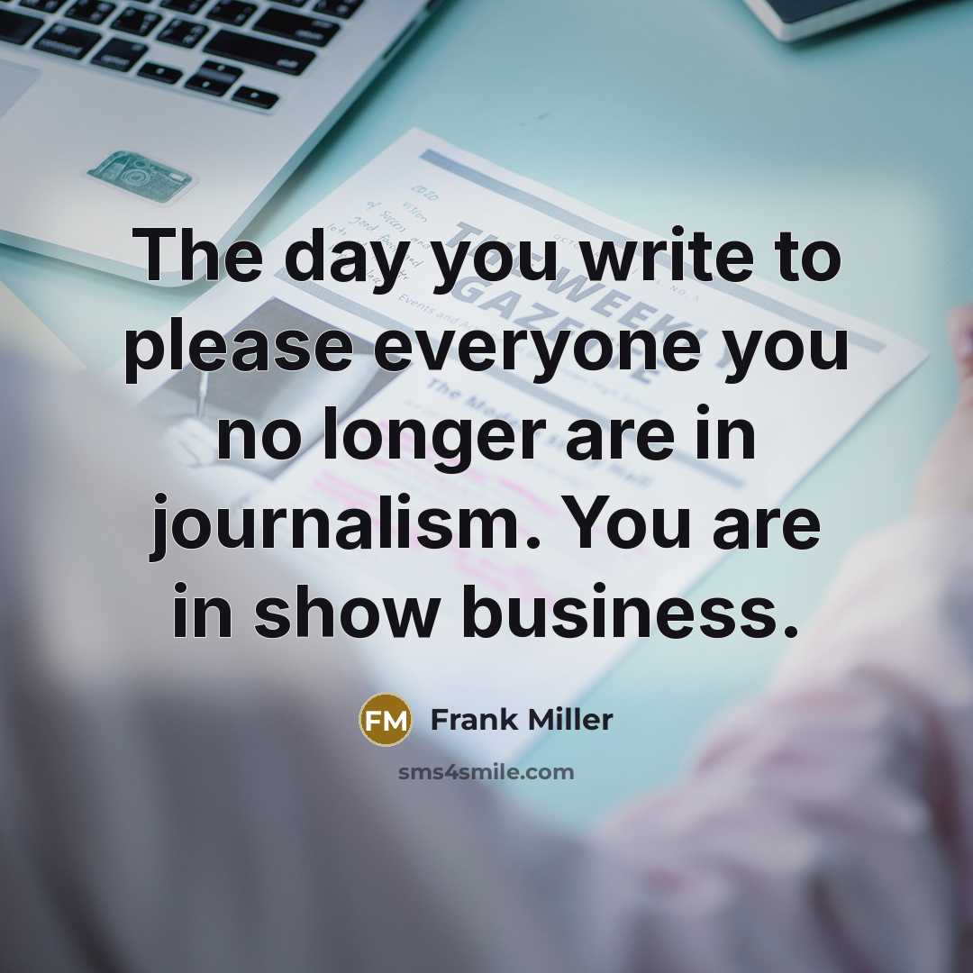 “The day you write to please everyone you no longer…” quote by Frank Miller