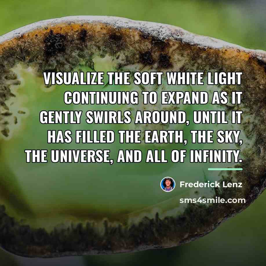“Visualize the soft white light continuing to expand as it…” quote by Frederick Lenz