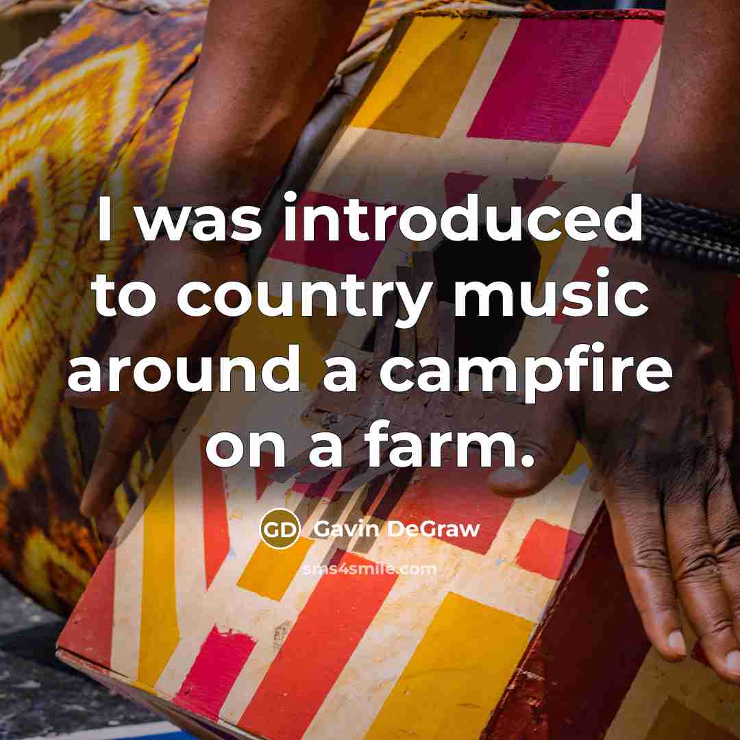 “I was introduced to country music around a campfire on…” quote by Gavin DeGraw