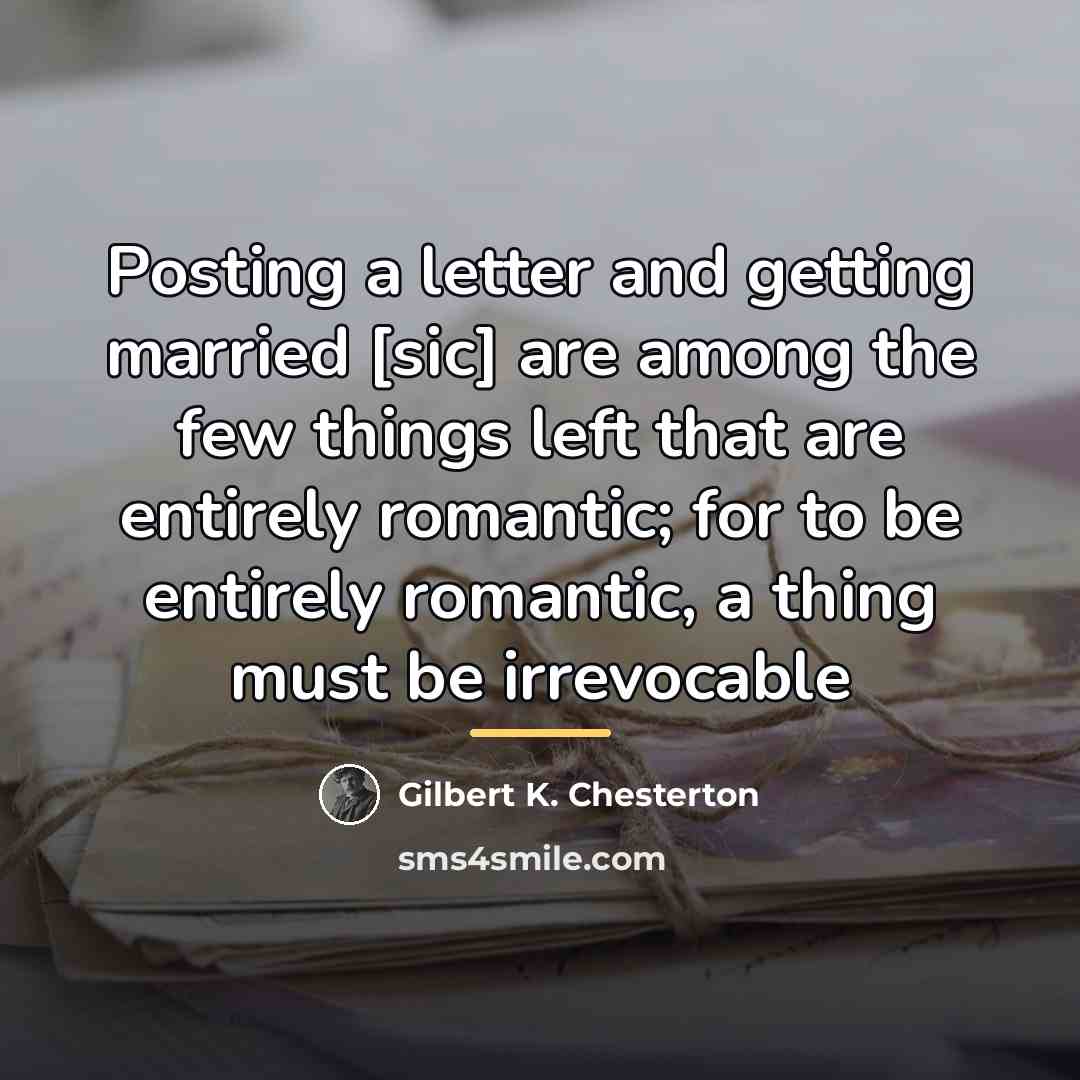 “Posting a letter and getting married [sic] are among the…” quote by Gilbert K. Chesterton