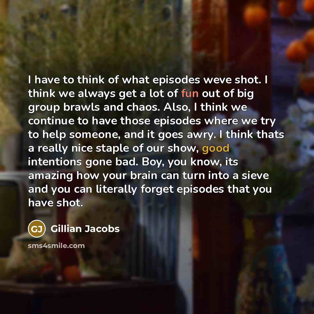 “I have to think of what episodes weve shot. I…” quote by Gillian Jacobs