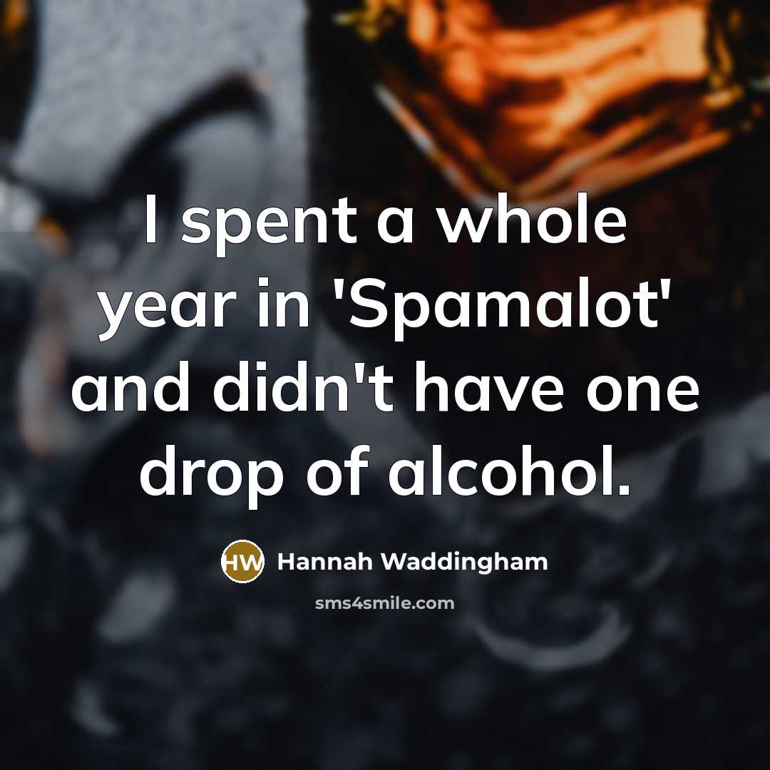 “I spent a whole year in 'Spamalot' and didn't have…” quote by Hannah Waddingham