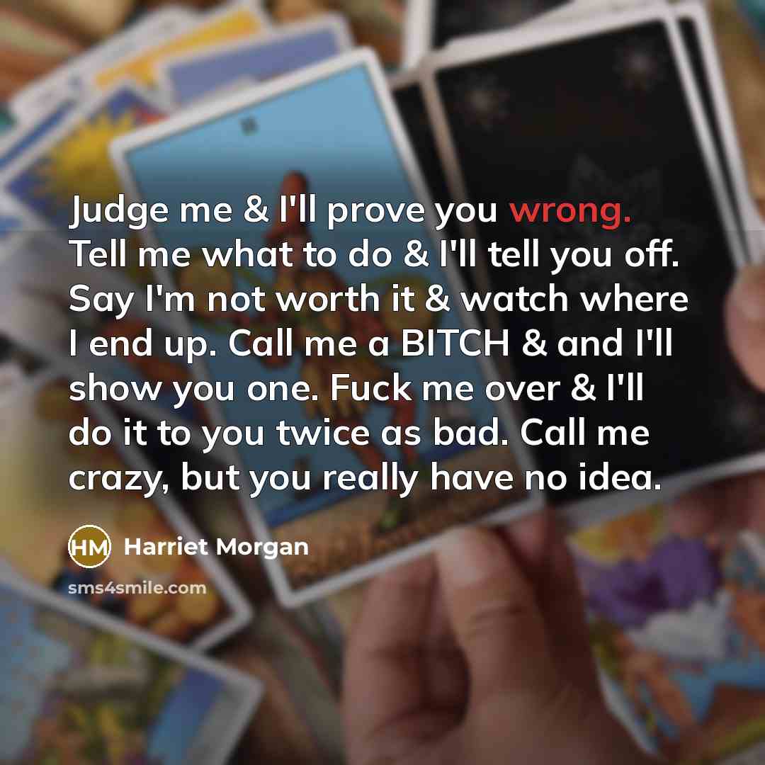 “Judge me & I'll prove you wrong. Tell me what…” quote by Harriet Morgan
