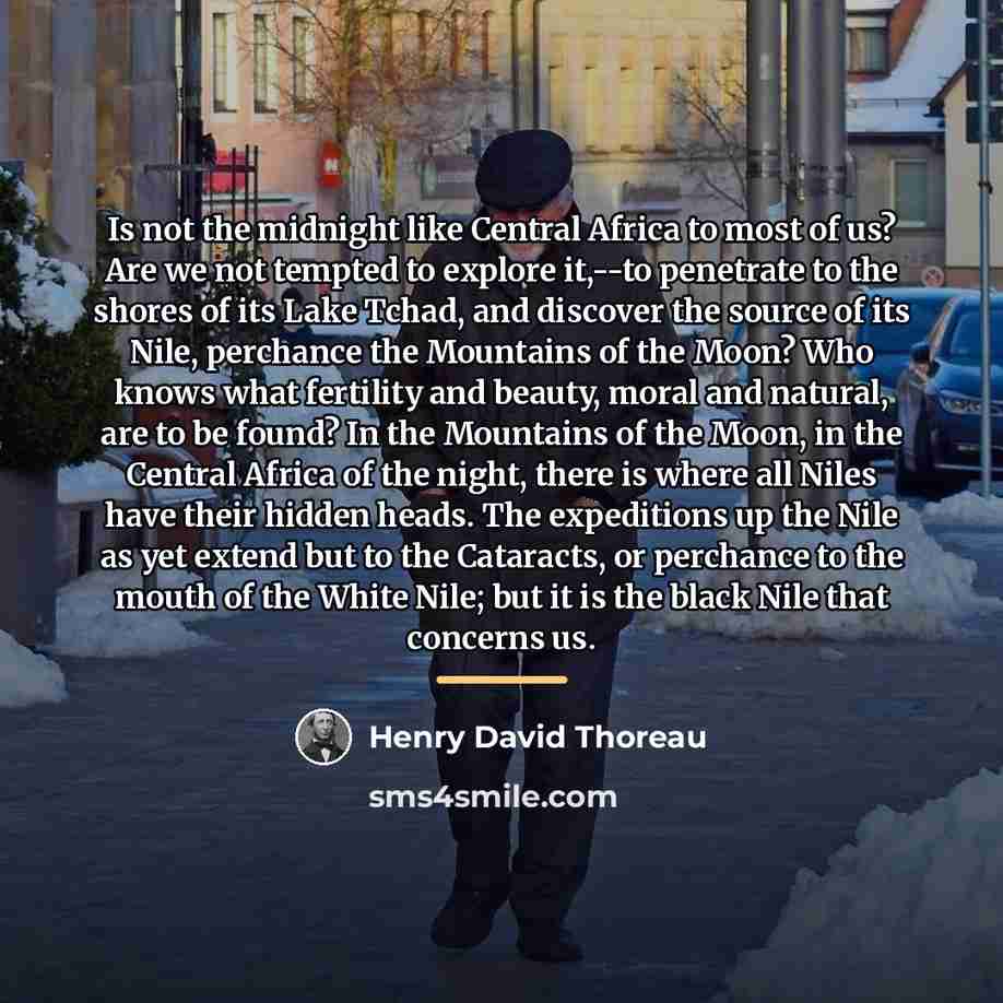 “Is not the midnight like Central Africa to most of…” quote by Henry David Thoreau