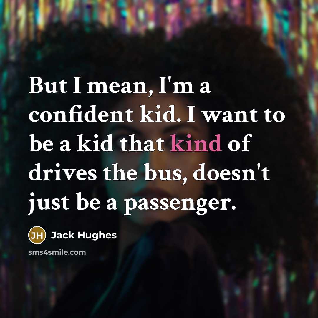 “But I mean, I'm a confident kid. I want to…” quote by Jack Hughes