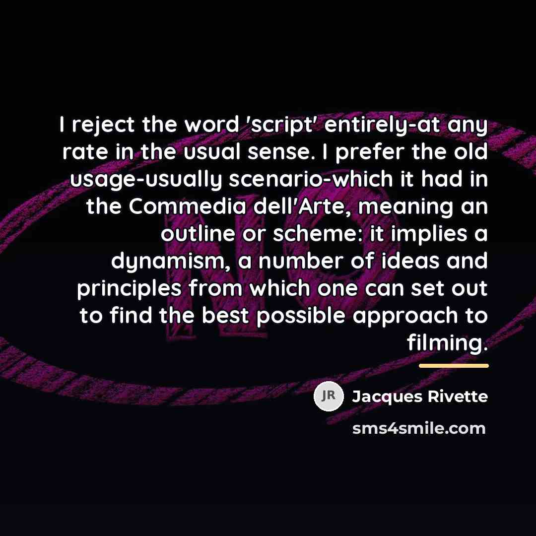 “I reject the word 'script' entirely-at any rate in the…” quote by Jacques Rivette
