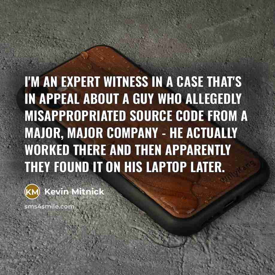 “I'm an expert witness in a case that's in appeal…” quote by Kevin Mitnick